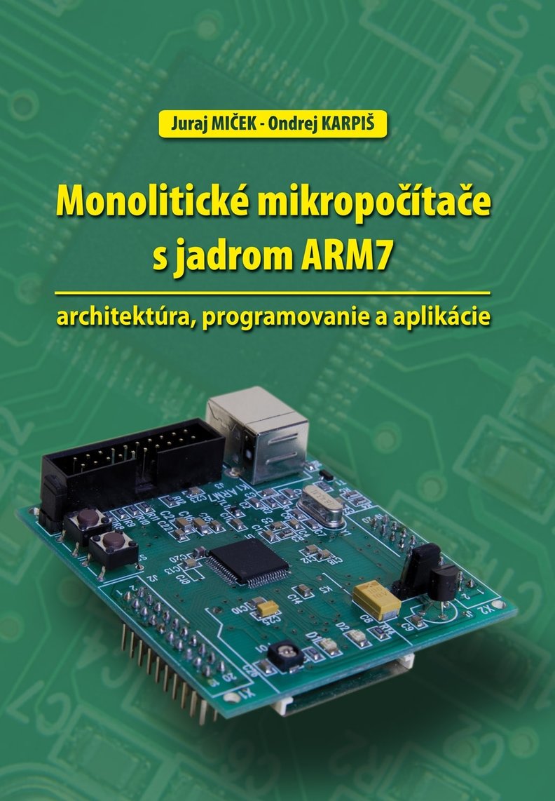 Monolitické mikropočítače s jadrom ARM7 – architektúra, programovanie a aplikácie