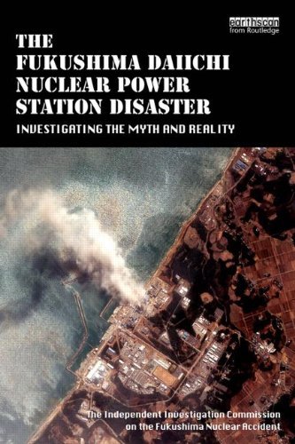 The Fukushima Daiichi Nuclear Power Plant Disaster: Investigating the Myth and Reality 