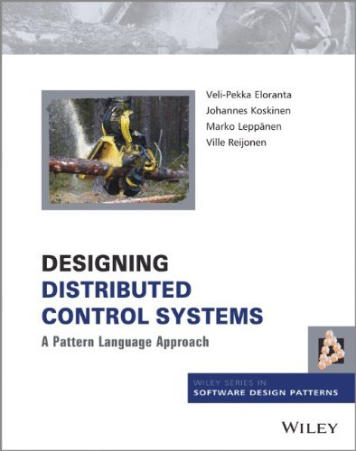 Designing Distributed Control Systems: A Pattern Language Approach (Wiley Software Patterns Series)