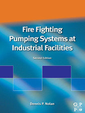 Fire Fighting Pumping Systems At Industrial Facilities, 2nd Edition 