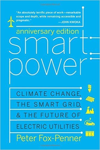 Smart Power Anniversary Edition: Climate Change, the Smart Grid, and the Future of Electric Utilities, Second Edition