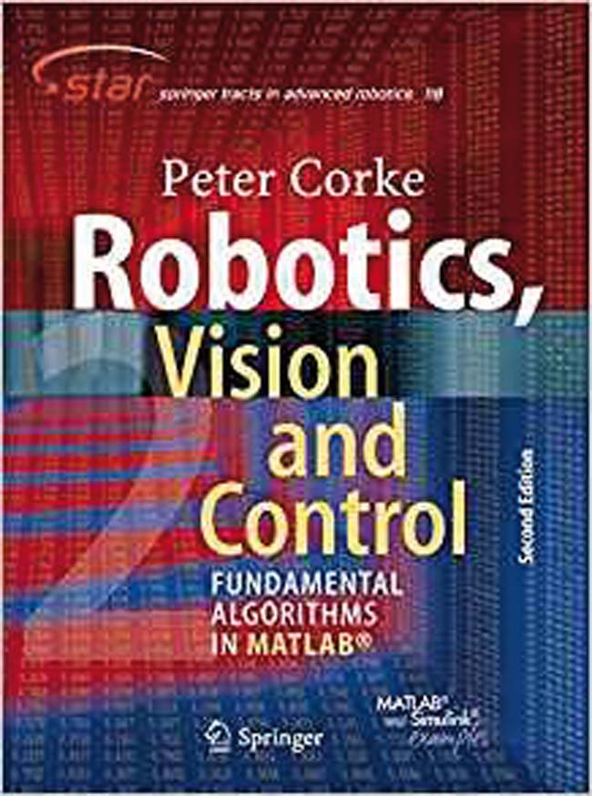 Robotics, Vision and Control: Fundamental Algorithms In MATLAB, Second Edition