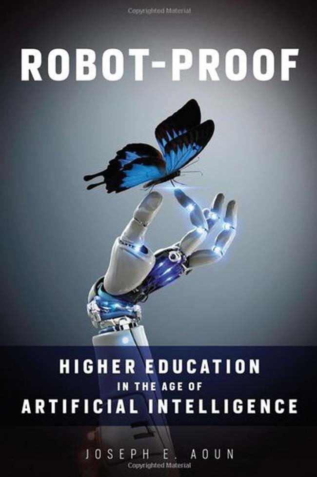 Robot-Proof: Higher Education in the Age of Artificial Intelligence