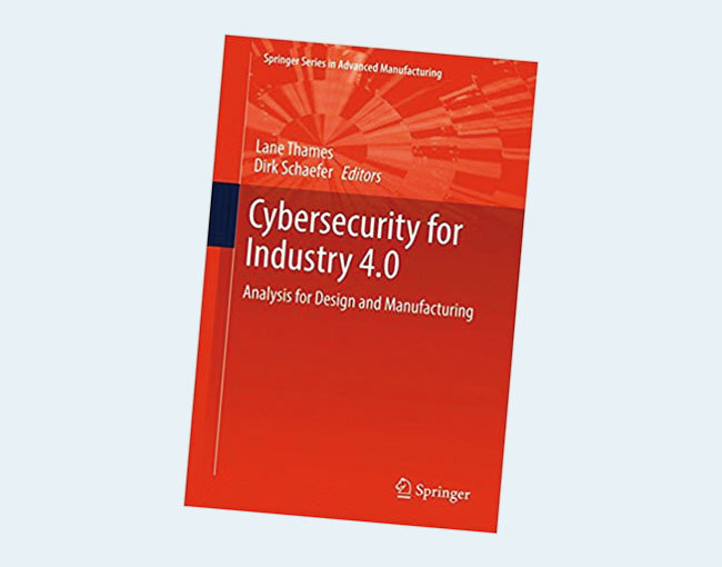 Cybersecurity for Industry 4.0: Analysis for Design and Manufacturing (Springer Series in Advanced Manufacturing)