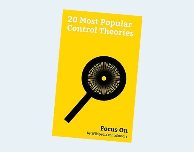 Focus On: 20 Most Popular Control Theories: Control System, State Variable, Motion Control, Robust Control, Digital Control, Servo (radio control), Advanced… Gain Scheduling, Underactuation, etc.