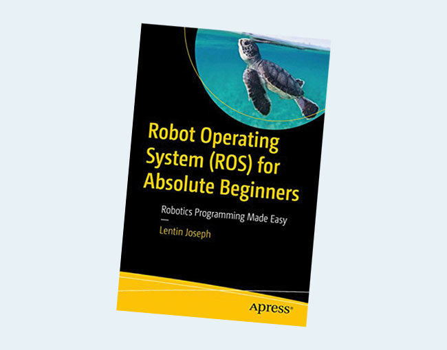 Robot Operating System (ROS) for Absolute Beginners: Robotics Programming Made Easy