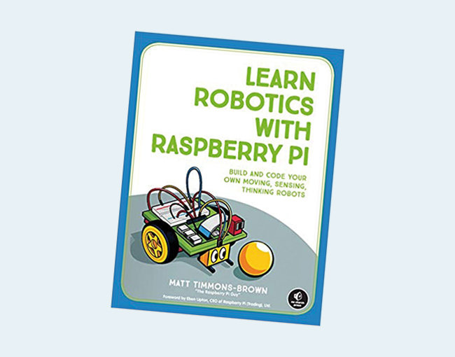 Learn Robotics with Raspberry Pi: Build and Code Your Own Moving, Sensing, Thinking Robots