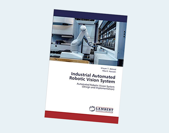 Industrial Automated Robotic Vision System: Automated Robotic Vision System (Design and Implementation)