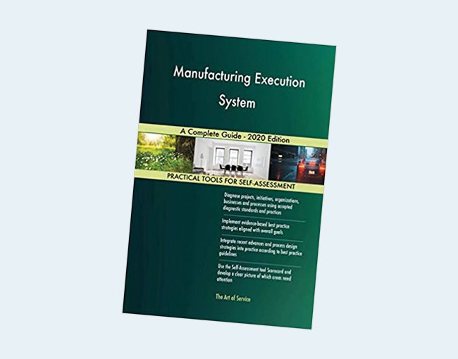 Manufacturing Execution System  – A Complete Guide – 2020 Edition
