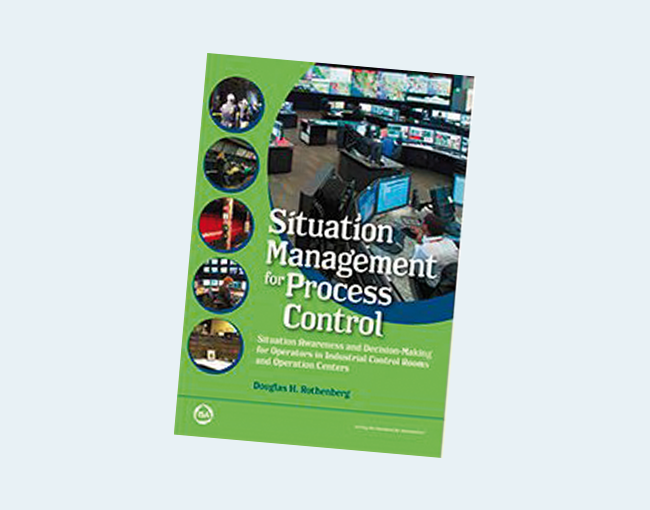 Situation Management for Process Control: Situation Awareness and Decision Making for Operators in Industrial Control Rooms and Operation Centers