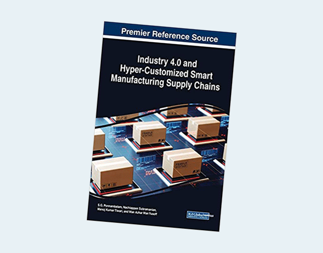 Industry 4.0 and Hyper-Customized Smart Manufacturing Supply Chains (Advances in Logistics, Operations, and Management Science) 1st Edition 