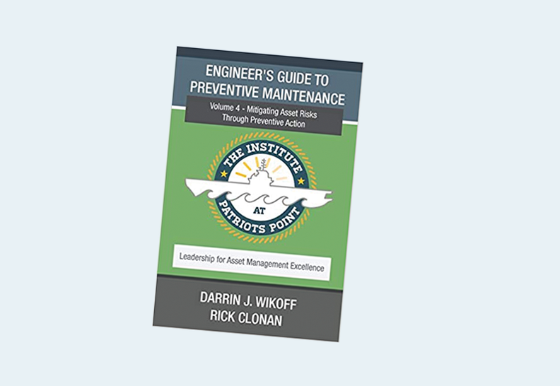 Engineer’s Guide to Preventive Maintenance: Mitigating Asset Risks Through Preventive Action (Leadership for Asset Management Excellence)