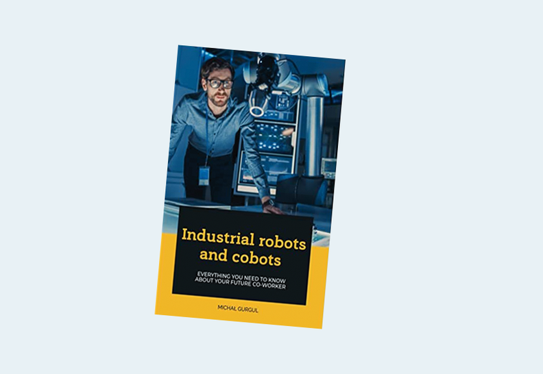 Industrial robots and cobots: Everything you need to know about your future co-worker