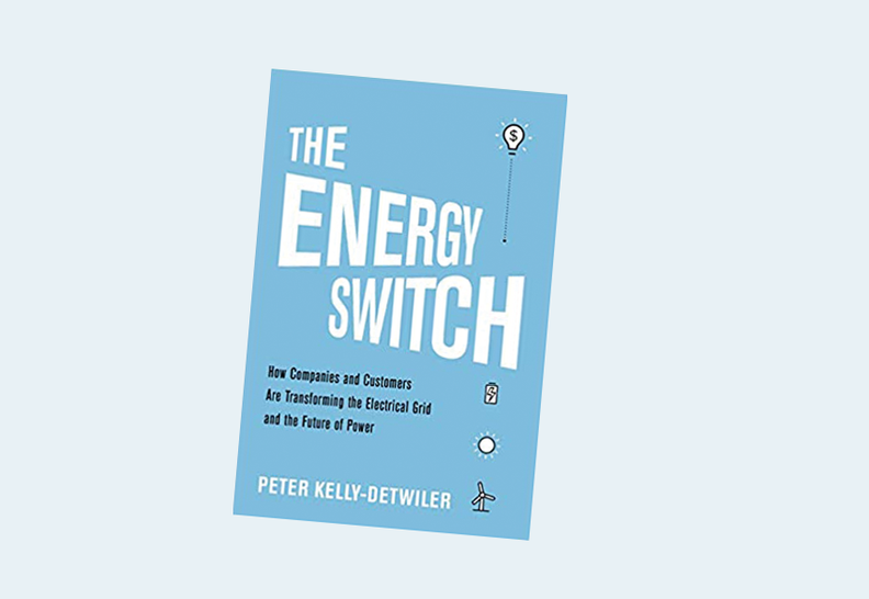 The Energy Switch: How Companies and Customers are Transforming the Electrical Grid and the Future of Power
