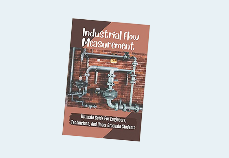 Industrial Flow Measurement: Ultimate Guide For Engineers, Technicians, And Under Graduate Students: Engineering Measurement