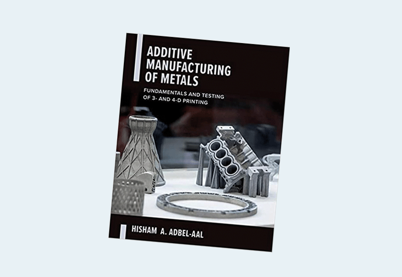 Additive Manufacturing of Metals: Fundamentals and Testing of 3D and 4D Printing, 1st Edition