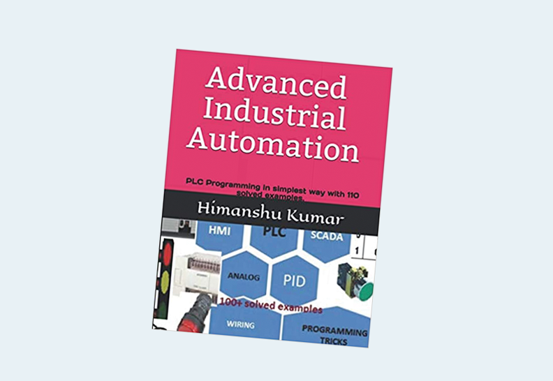 Advanced Industrial Automation: PLC Programming in simplest way with 110 solved examples