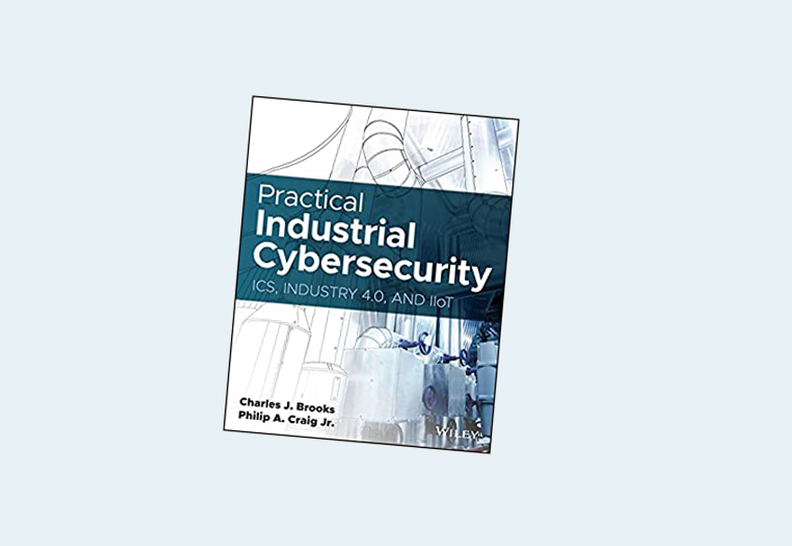 Practical Industrial Cybersecurity: ICS, Industry 4.0, and IIoT 1st Edition