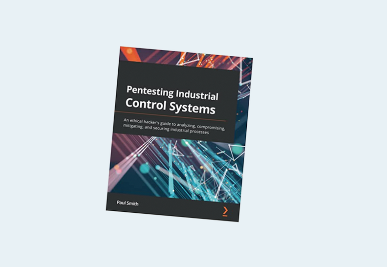 Pentesting Industrial Control Systems: An ethical hacker's guide to analyzing, compromising, mitigating, and securing industrial processes