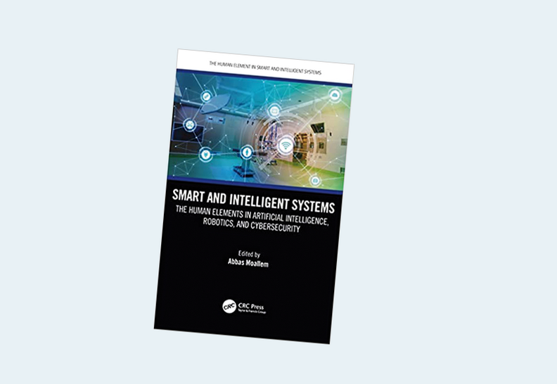 Smart and Intelligent Systems: The Human Elements in Artificial Intelligence, Robotics, and Cybersecurity (The Human Element in Smart and Intelligent Systems) 1st Edition 