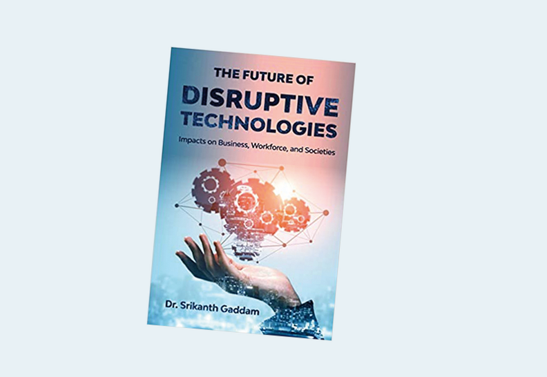 The Future of Disruptive Technologies: Impacts on Business, Workforce, and Societies 