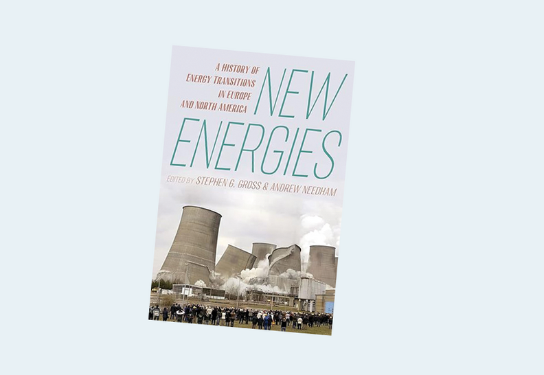 New Energies: A History of Energy Transitions in Europe and North America