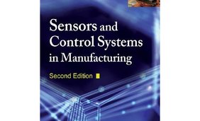 A Comprehensive Guide to Sensors and Control Systems in Manufacturing, 2nd Edition