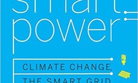 Smart Power Anniversary Edition: Climate Change, the Smart Grid, and the Future of Electric Utilities, Second Edition