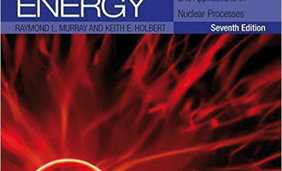 Nuclear Energy, 7th Edition, An Introduction to the Concepts, Systems, and Applications of Nuclear Processes