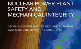Nuclear Power Plant Safety and Mechanical Integrity, Design and Operability of Mechanical Systems, Equipment and Supporting Structures