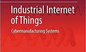 Industrial Internet of Things: Cybermanufacturing Systems