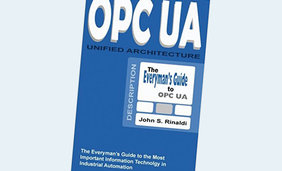 OPC UA – Unified Architecture: The Everyman’s Guide to the Most Important Information Technology in Industrial Automation