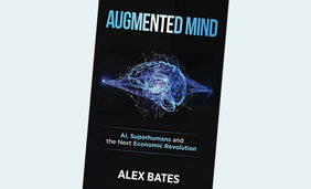 Augmented Mind: AI, Superhumans, and the Next Economic Revolution, Kindle Edition