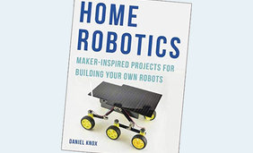 Home Robotics: Maker-Inspired Projects For Building Your Own Robots