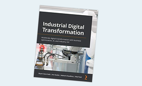 Industrial Digital Transformation: Accelerate digital transformation with business optimization, AI, and Industry 4.0