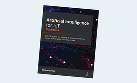 Artificial Intelligence for IoT Cookbook: Over 70 Recipes for Building AI Solutions for Smart Homes, Industrial IoT, and Smart Cities