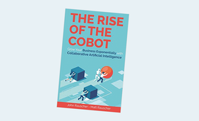 The Rise of the Cobot: Grow Your Business Exponentially with Collaborative Artificial Intelligence