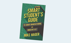 The Smart Student's Guide to Smart Manufacturing and Industry 4.0