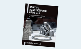 Additive Manufacturing of Metals: Fundamentals and Testing of 3D and 4D Printing, 1st Edition