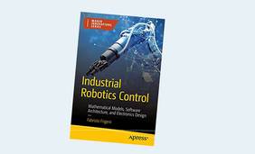 Industrial Robotics Control: Mathematical Models, Software Architecture, and Electronics Design 1st ed. Edition