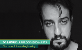 Zo zákulisia pracovného miesta – Director of Software Engineering