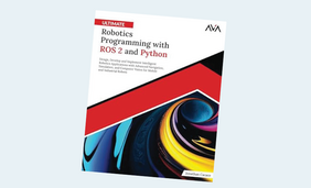 Ultimate Robotics Programming with ROS 2 and Python: Design, Develop, and Implement Intelligent Robotics Applications with Advanced Navigation, ... and Industrial Robots