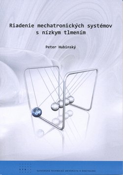 Riadenie mechatronických systémov s nízkym tlmením Riadenie mechatronických systémov s nízkym tlmením