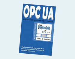 OPC UA – Unified Architecture: The Everyman’s Guide to the Most Important Information Technology in Industrial Automation