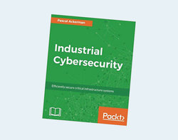 Industrial Cybersecurity: Efficiently secure critical infrastructure systems Industrial Cybersecurity: Efficiently secure critical infrastructure systems