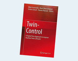 Twin-Control: A Digital Twin Approach to Improve Machine Tools Lifecycle Twin-Control: A Digital Twin Approach to Improve Machine Tools Lifecycle